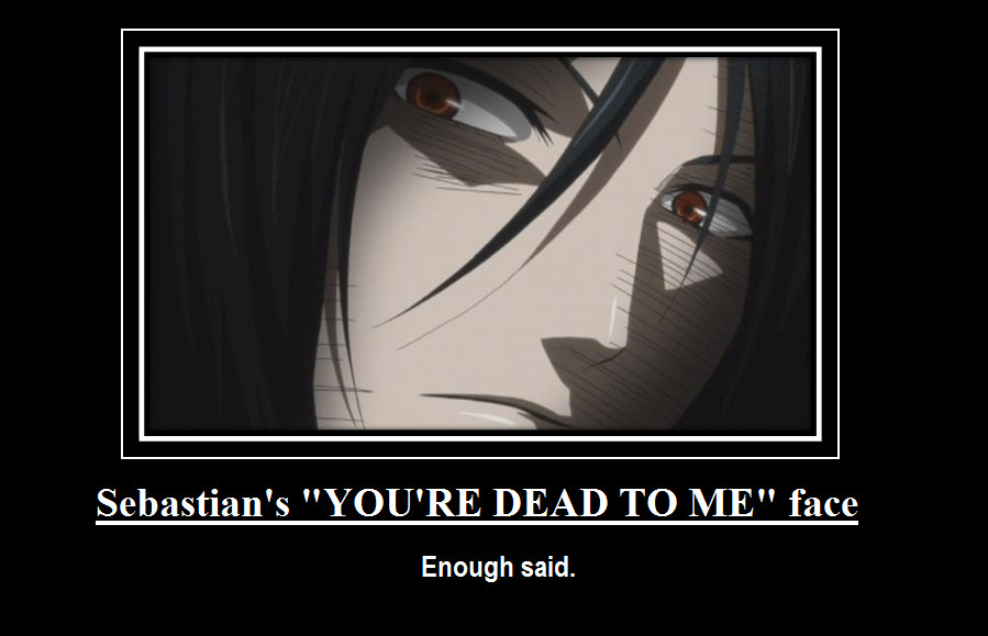 Sebastian's YOUR DEAD TO ME face (De-Motivational)