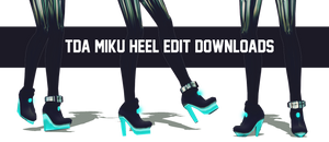 DL:TDA MIKU HEEL EDIT DOWNLOADS