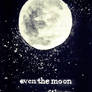 Even The Moon