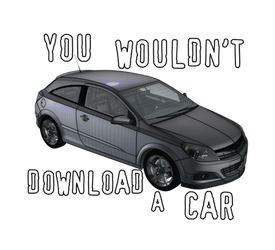 You Wouldn't Download a Car