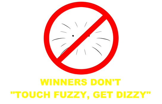 [Redbubble] Winners Don't 'Touch Fuzzy Get Dizzy'