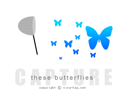 Capture these butterflies