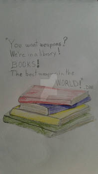 Books The best weapons.