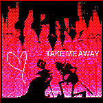 Take Me Away