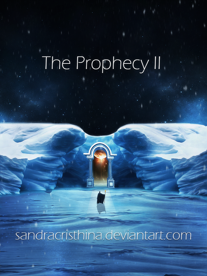 The Prophecy II by Sandra-Cristhina The Prophecy II by Sandra-Cristhina