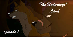 The Underdogs' Land - episode 1