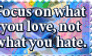 Focus On What You Love, Not What You Hate (Stamp)