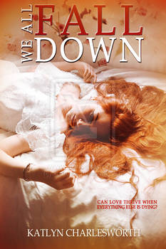 We All Fall Down by  Katlyn Charlesworth