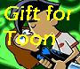 Gift For Toon