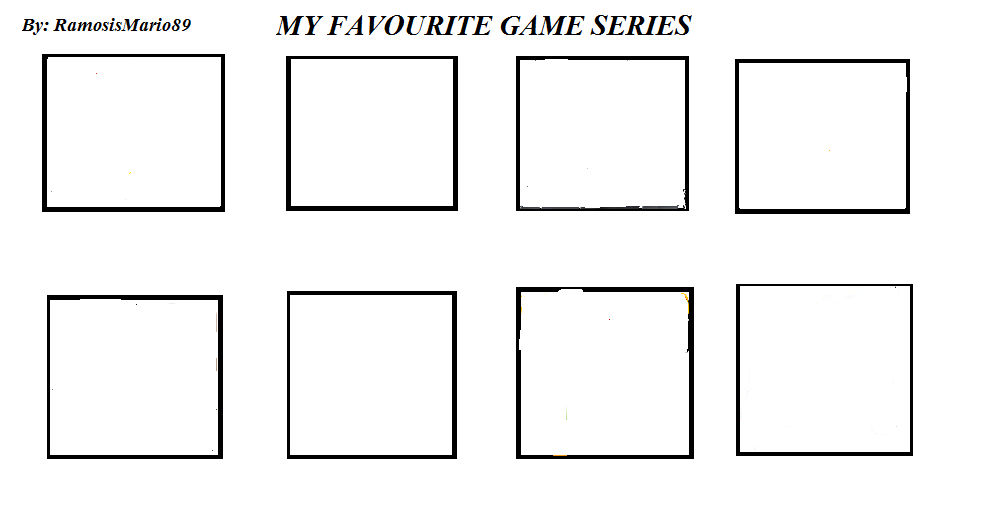 My Favourite Games Series Template by PhantomMasterRamos89 on DeviantArt