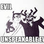 evil. unspeakable evil