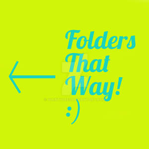 Folders that way!