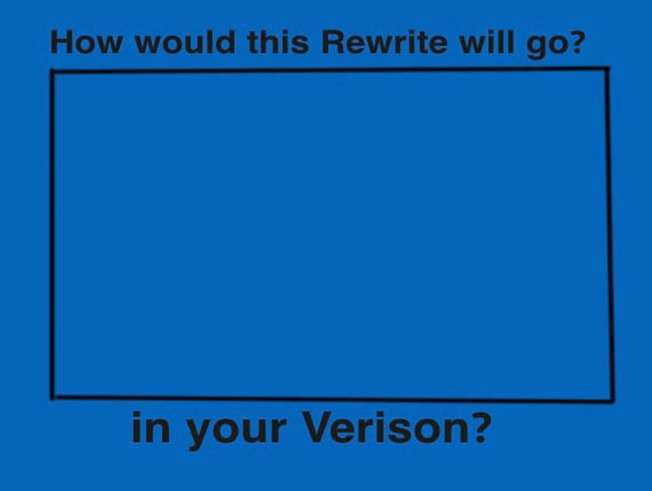 Rewrites Template How would this Rewrite will go template by AwesomeGameDude10 on DeviantArt