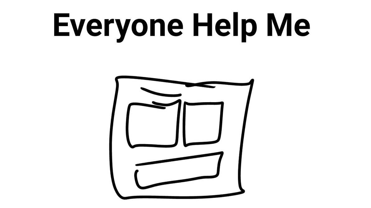 Everyone Help Me by artyestman on DeviantArt
