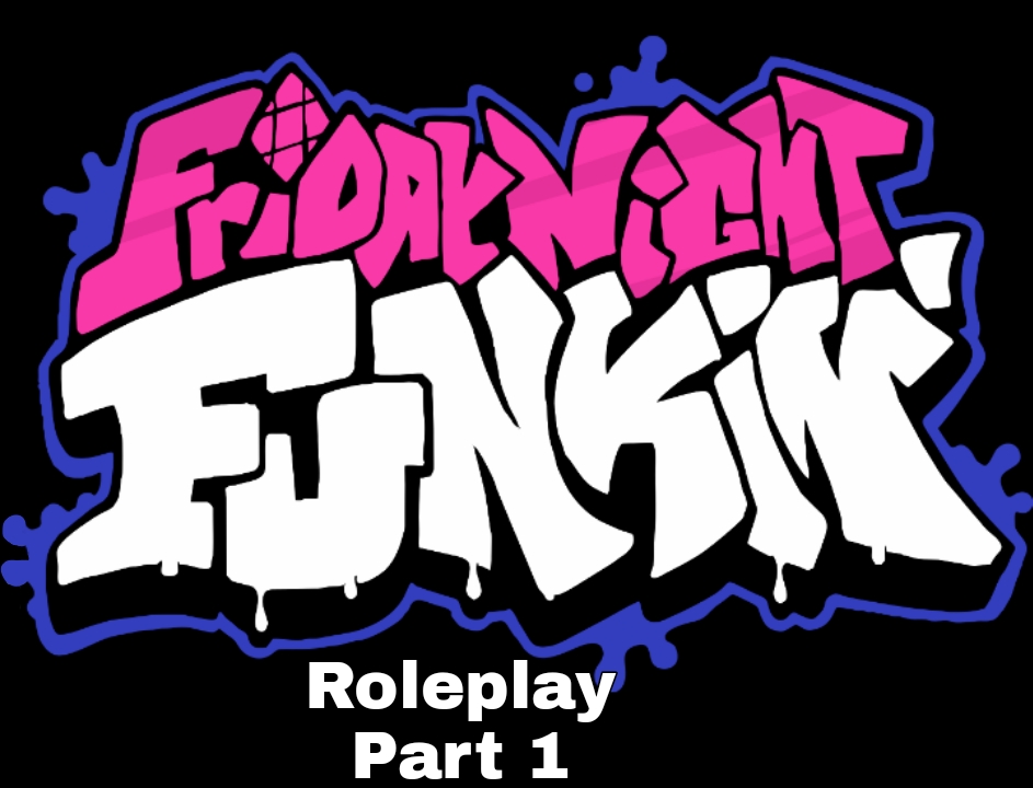 Fnf rp part 1 by unknown4678 on DeviantArt