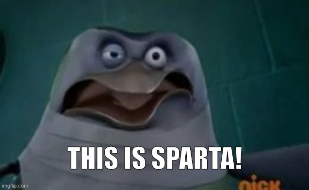And this isSPARTA - Imgflip