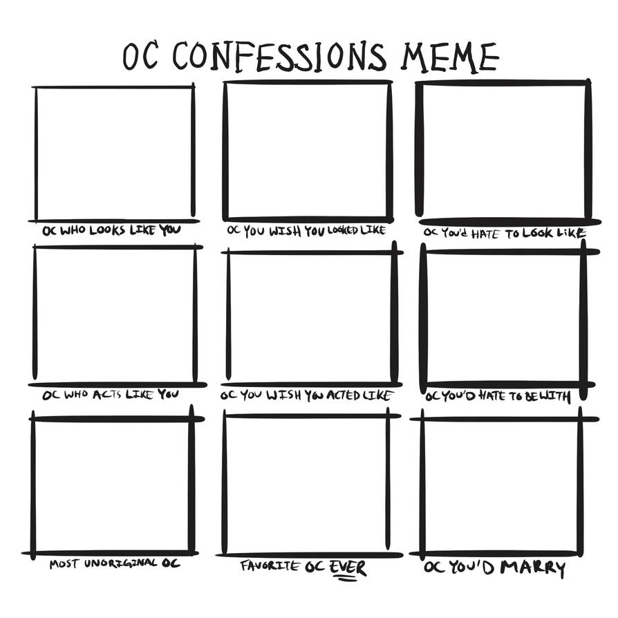 OC Confessions Meme Template by SnickersD00dles on DeviantArt OC Confessions Meme Template by SnickersD00dles on DeviantArt