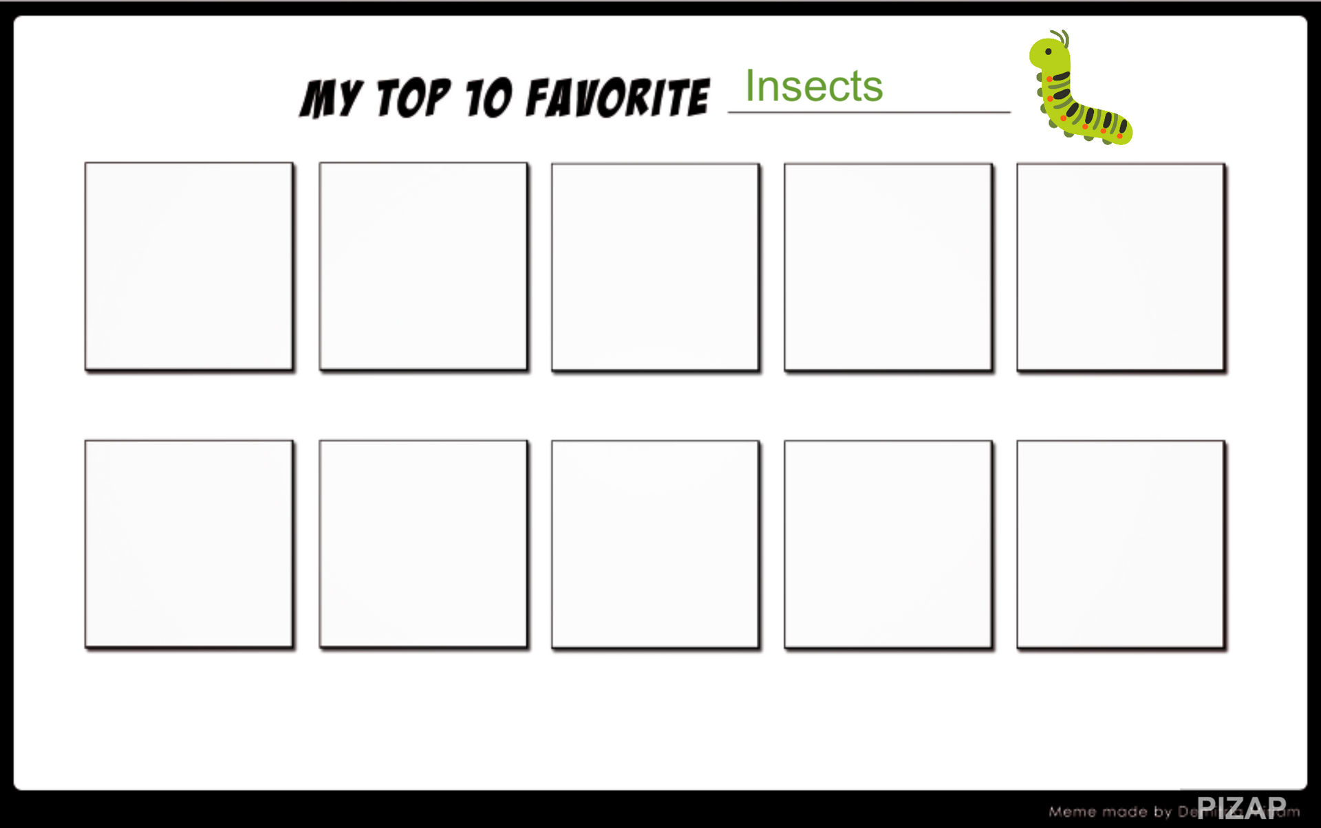 Favorite Insect Template Top 10 Favorite Insects (Blank Template) by maxjacksonhk on DeviantArt