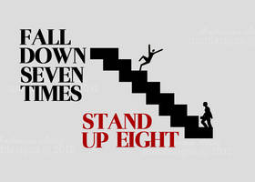 Fall down SEVEN times...................Stand up