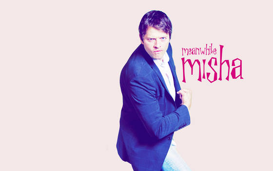 Meanwhile Misha