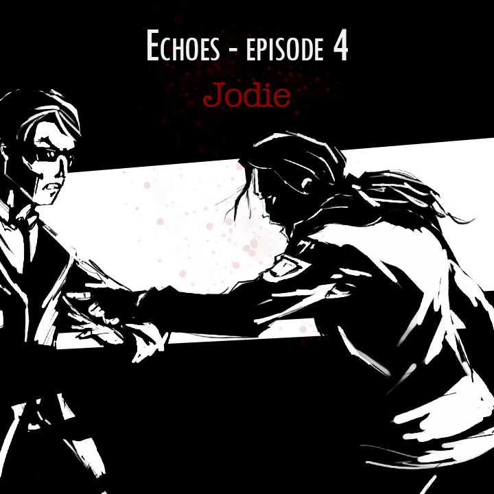 Echoes - Episode 4: Jodie by nfouque
