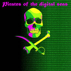 Pirates of the digital seas