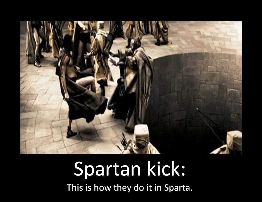 THIS IS SPARTA!!! - SPARTAN KICK #2