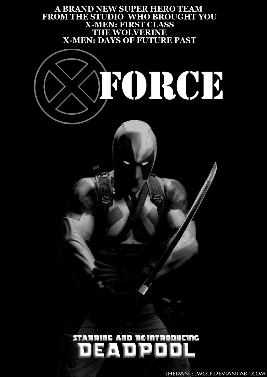 X Force Movie Poster Starring Deadpool Fan Art By Thedanielwolf On Deviantart X Force Movie Poster Starring Deadpool Fan Art By Thedanielwolf On Deviantart