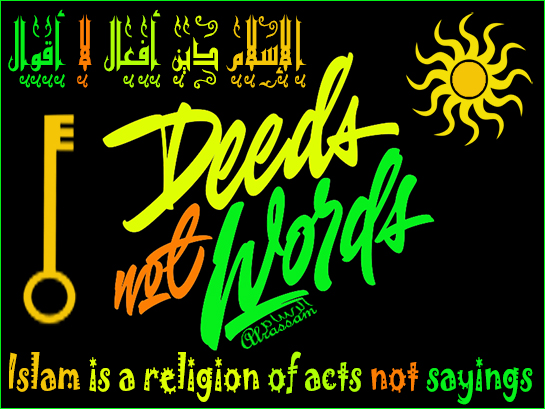 Islam is a religion of acts not sayings