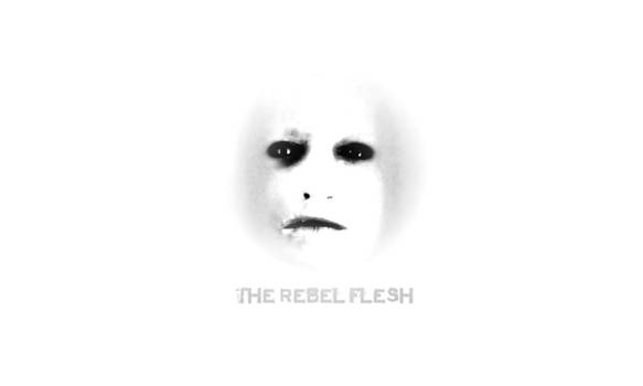 The Rebel Flesh