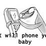 I will phone you baby