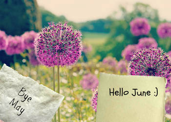 Bye May, Hello June