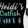 Heidi's Catfish Video Part 1 out tonight!