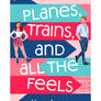 Pdf [download] Planes, Trains, and All the Feels