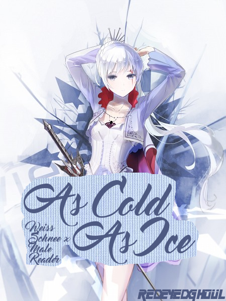 As Cold As Ice (Weiss Schnee x Male Reader) by RedEyedGhoul on DeviantArt