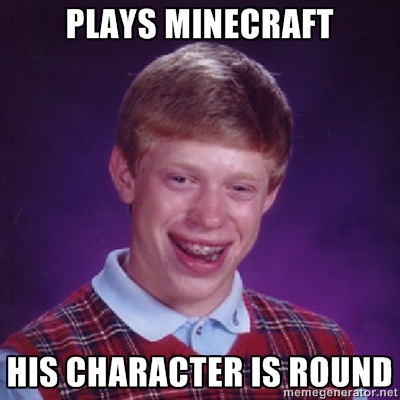 Bad Luck Brian Minecraft Meme By Dannyboy978 On Deviantart Bad Luck Brian Minecraft Meme By Dannyboy978 On Deviantart