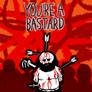 Youre A Bastard -FANSONG-