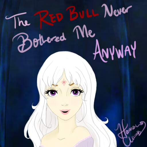 The Red Bull Never Bothered Me Anyway