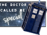 The Doctor Called me Special!