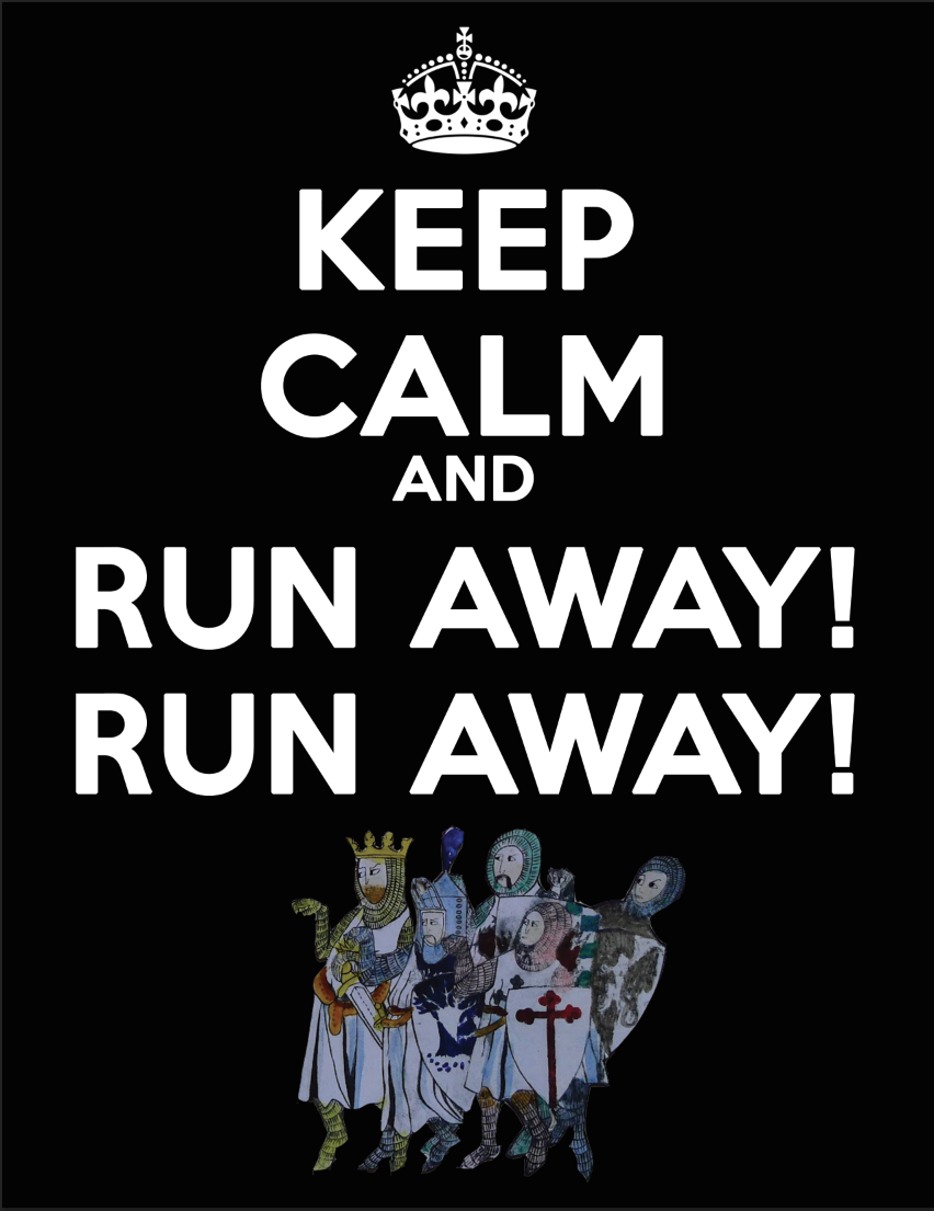 Keep Calm and Run Away!