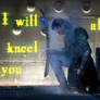 I Will Always Kneel for You