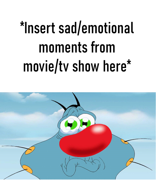 Which Sad Moment Made Oggy Sad MEME TEMPLATE By Guy2008 On DeviantArt which-sad-moment-made-oggy-sad-meme-template-by-guy2008-on-deviantart