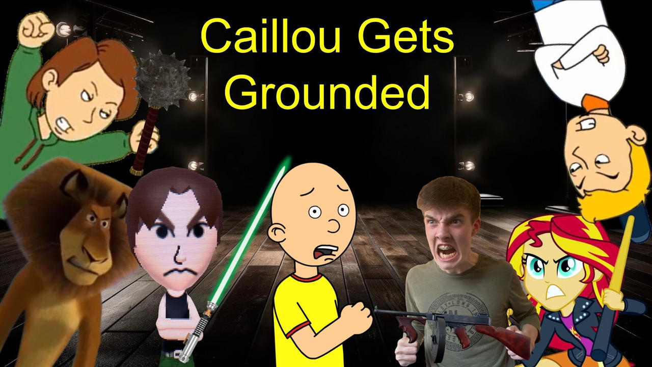 Caillou Gets Grounded Poster by GreenGuy2187 on DeviantArt