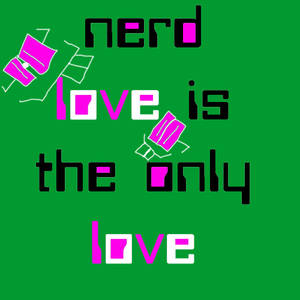 nerd love is great