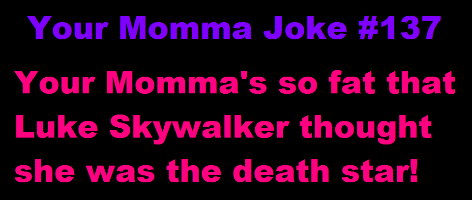 My first your momma joke
