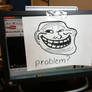 Problem? - Troll Face Prank