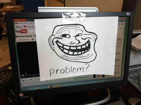 Problem? - Troll Face Prank