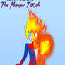 Johnny Storm is: THE HUMAN TORCH!