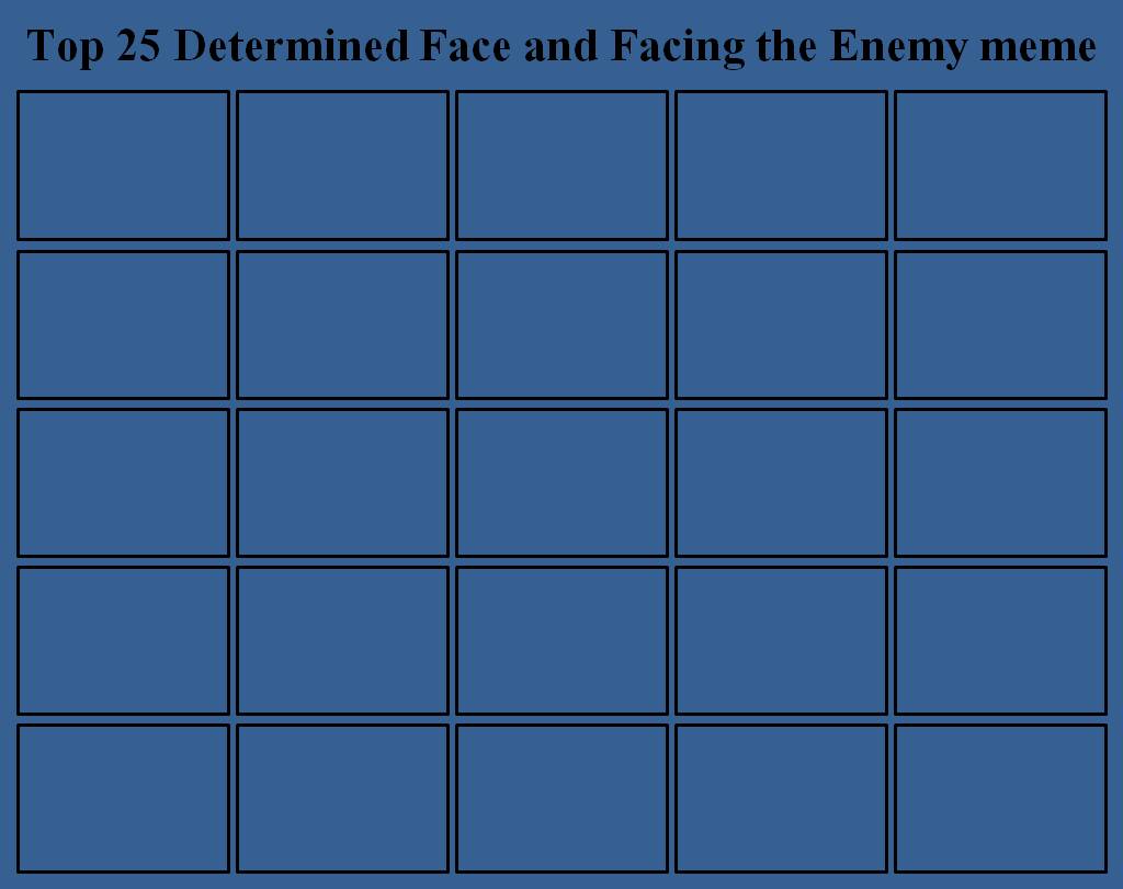 25 Determined Face and Facing the Enemy (Blank)