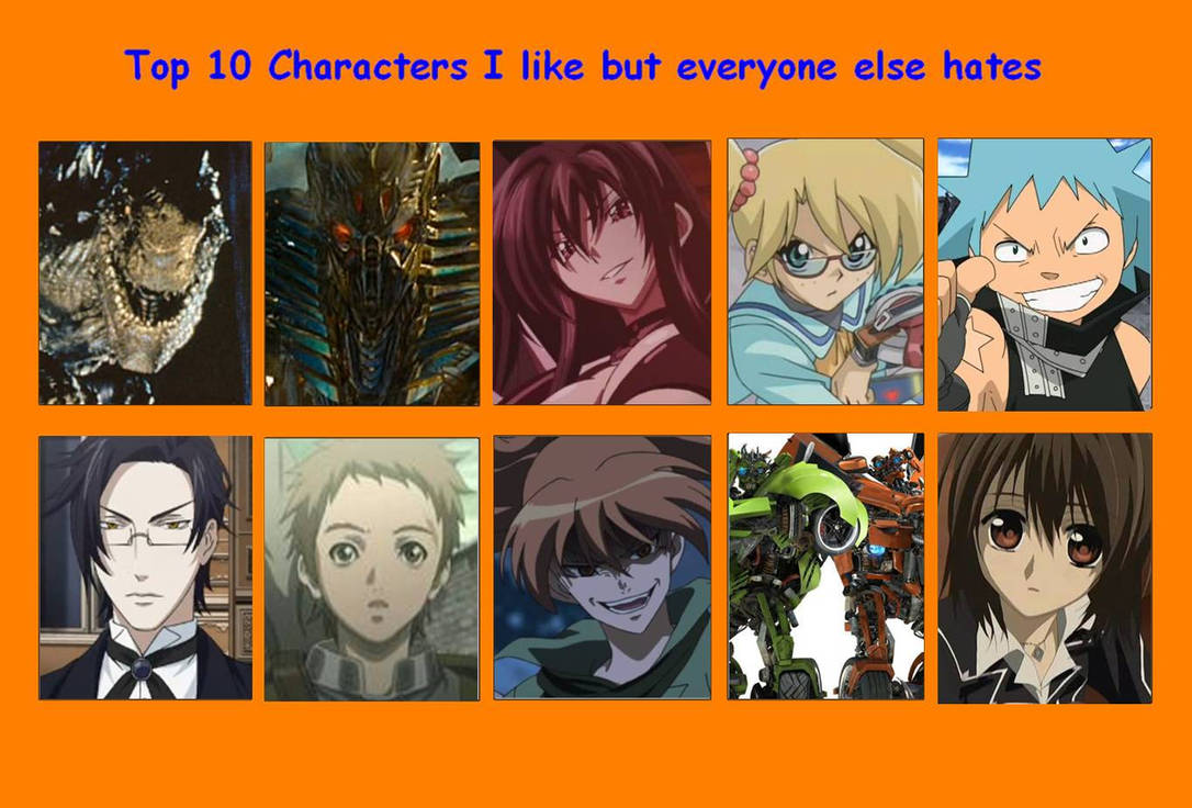 My Top 10 Characters I like but everyone else hate by artdog22 on ...